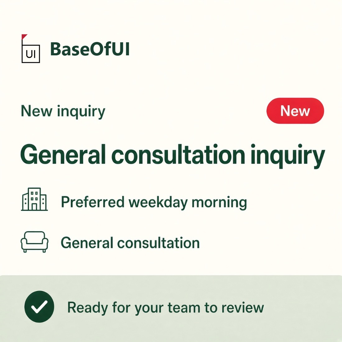 Illustrative baseofui record for a consultation inquiry, ready for the team to review.